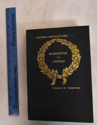 Recollections of Sixteen Presidents from Washington to Lincoln