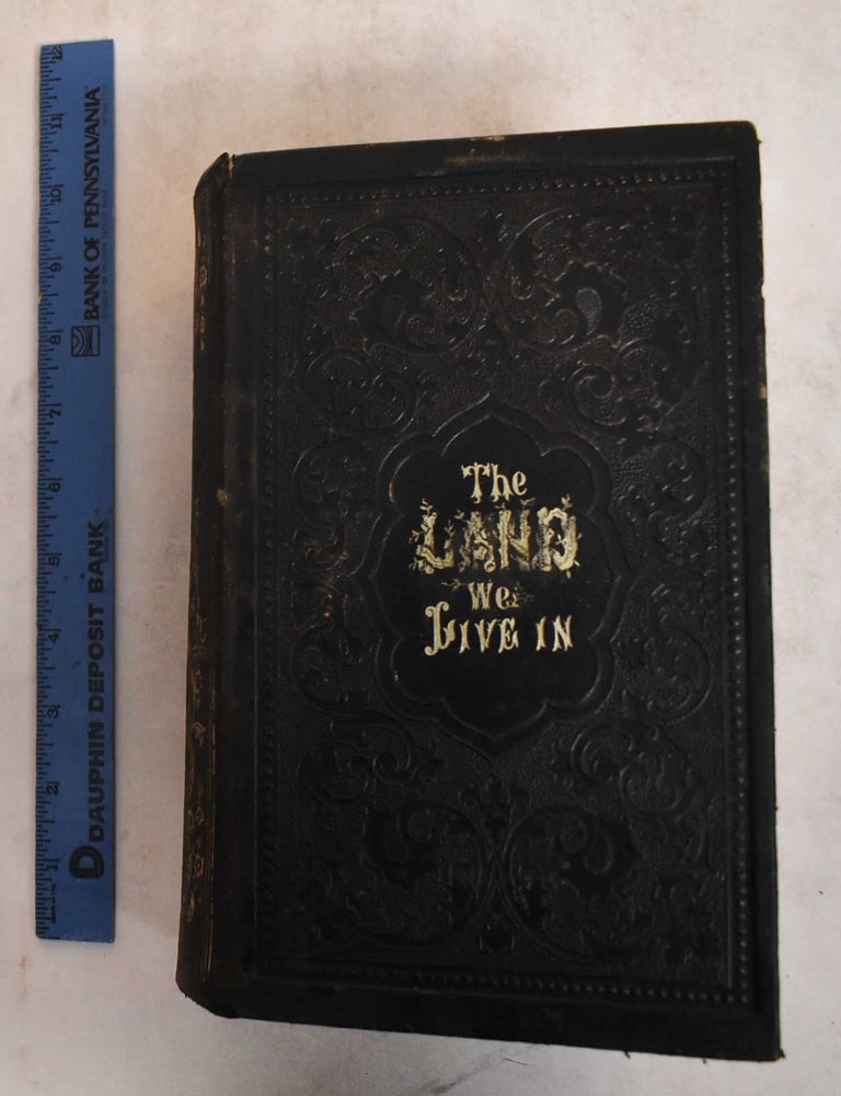 Item #185354 The Land We Live In or Travels, Sketches and Adventures in North and South America. Charles A. Goodrich.