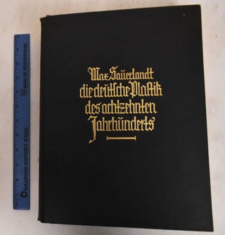Item #185372 Die Deutsche Plastik Des Achtzehnten Jahrhunderts. Max Sauerlandt