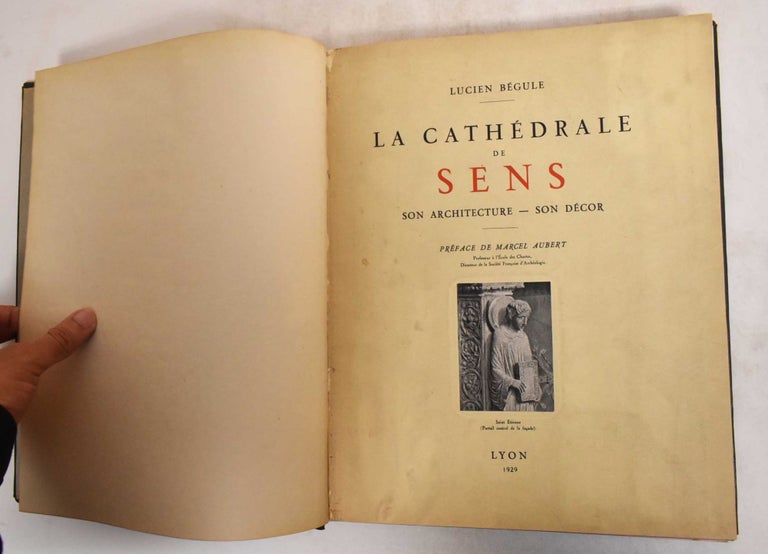 Item #185376 La Cathedrale De Sens: Son Architecture, Son Decor. Lucien Begule.