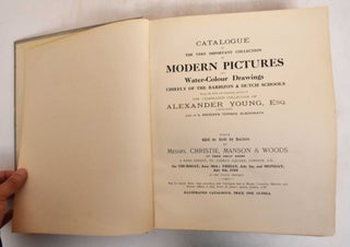 Catalogue of the Very Important Collection of Modern Pictures and Water-Colour Drawings, Chiefly of the Barbizon & Dutch Schools, Being the Third and Remaining Portion of the Celebrated Collection of Alexander Young, Esq. (Deceased)