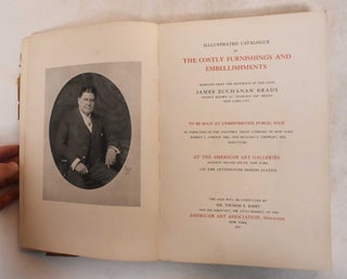 Illustrated Catalogue of the Costly Furnishings and Embellisments Removed From the Residence of the Late James Buchanan Brady, Widely Known as "Diamond Jim" Brady
