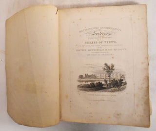 Item #185415 Metropolitan Improvements; or London, in the Nineteenth Century: Being a Series of...
