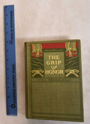 Item #185417 The Grip of Honor: A Story of Paul Jones and the American Revolution. Cyrus Townsend...