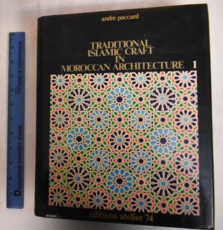 Traditional Islamic Craft In Moroccan Architecture (Two Volumes)