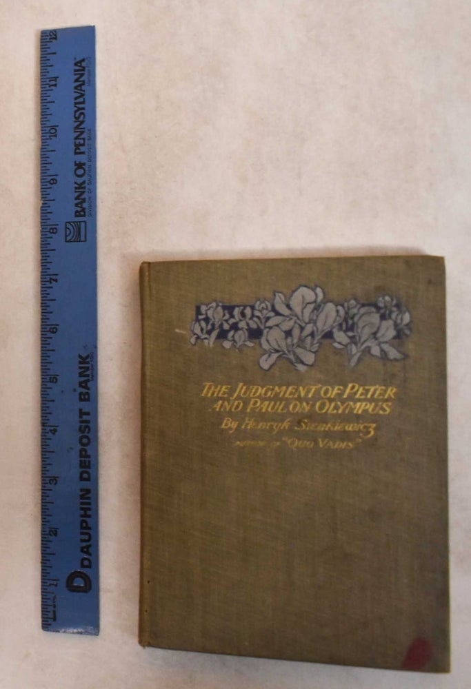Item #185453 The judgment of Peter and Paul on Olympus; A poem in prose. Henryk Sienkiewicz, Jeremiah Curtin.