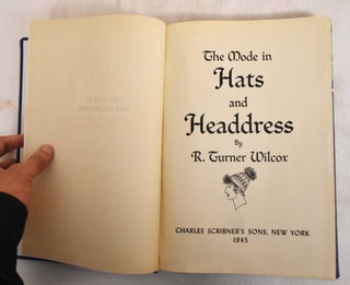 Item #185454 The Mode in Hats and Headdress. R. Turner Wilcox
