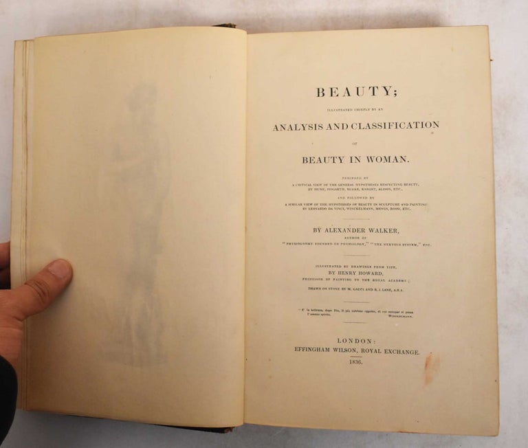 Item #185457 Beauty; illustrated chiefly by an analysis and classification of beauty in woman. Alexander Walker.