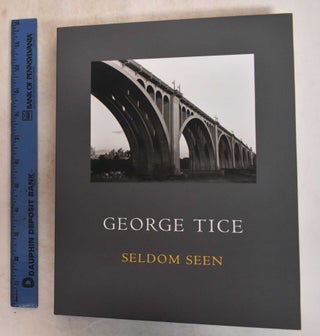 Item #185462 Seldom Seen: Photographs 1967-2011. George A. Tice, Michael More, August Kleinzahler