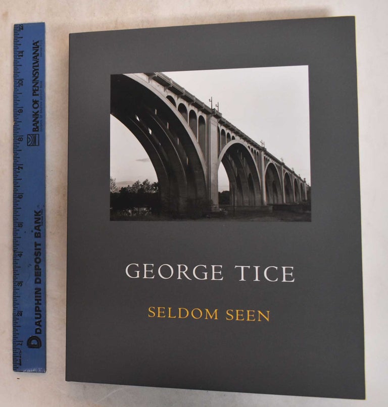 Item #185462 Seldom Seen: Photographs 1967-2011. George A. Tice, Michael More, August Kleinzahler.