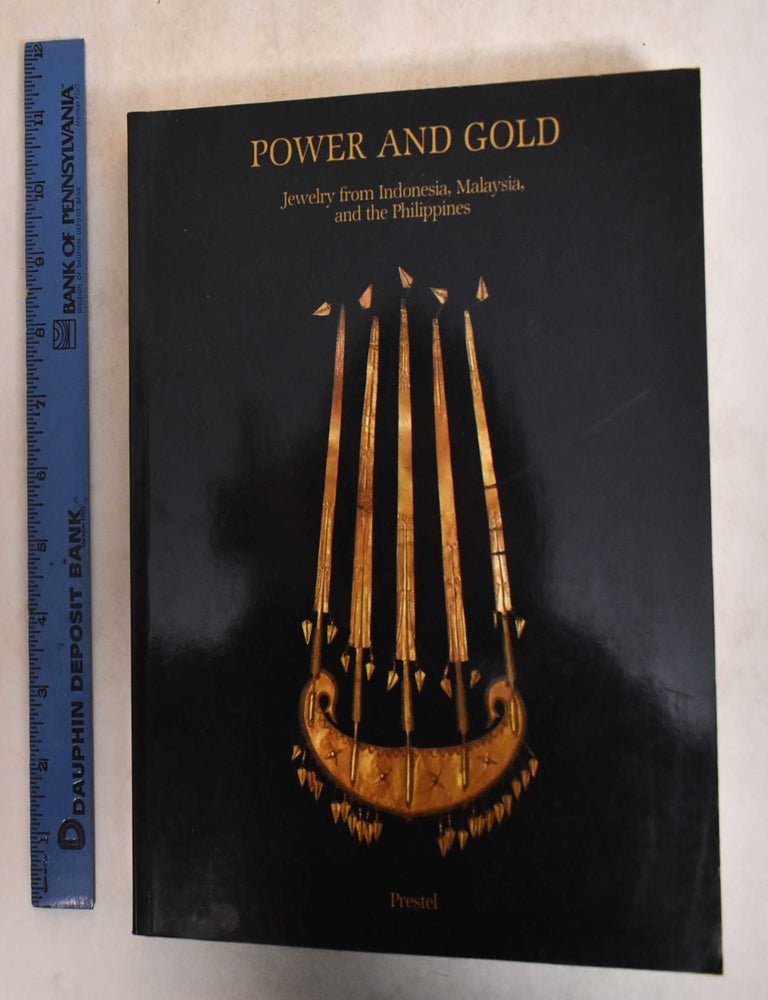 Item #185468 Power and Gold: Jewelry from Indonesia, Malaysia, and the Philippines. Susan Rodgers.