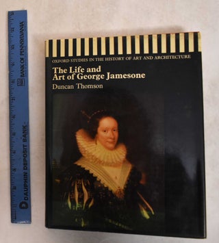 Item #185478 The Life and Art of George Jamesone. Duncan Thompson