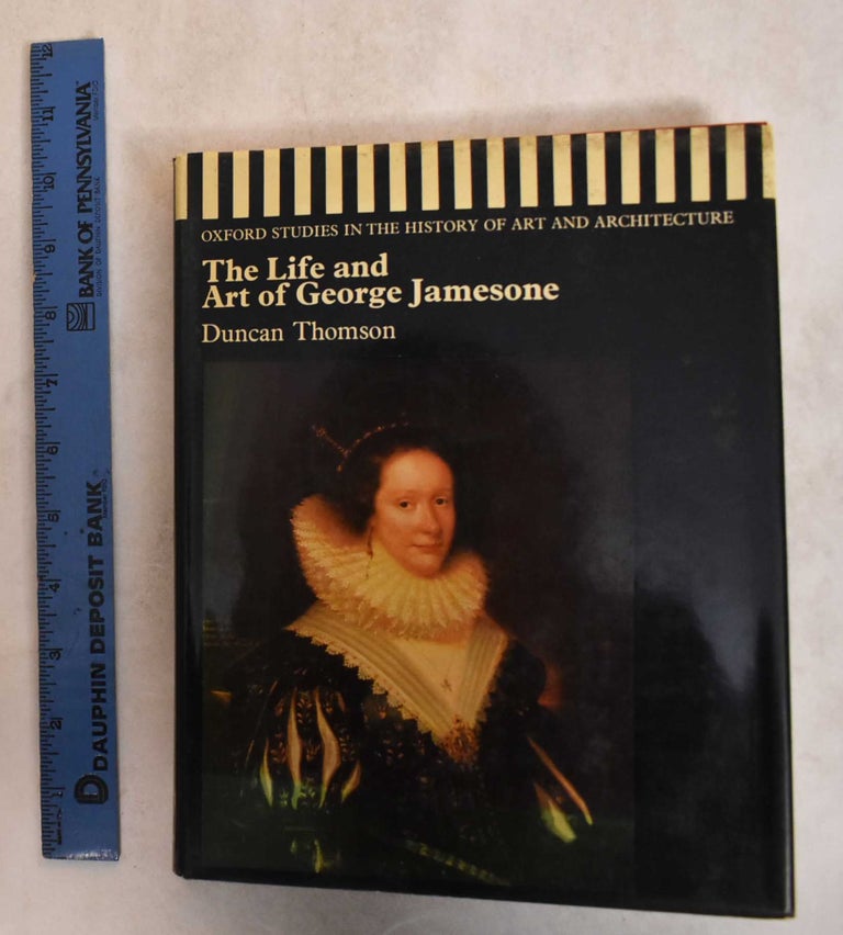 Item #185478 The Life and Art of George Jamesone. Duncan Thompson.