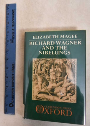 Item #185496 Richard Wagner and the Nibelungs. Elizabeth Magee
