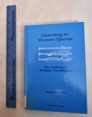 Item #185502 Listening to Strauss Operas: The Audience's Multiple Standpoints. David B. Greene