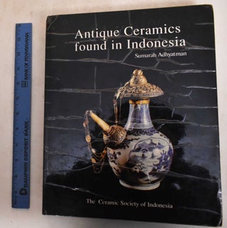 Item #185573 Antique Ceramics Found In Indonesia, Various Uses And Origins. Sumarah Adhyatman