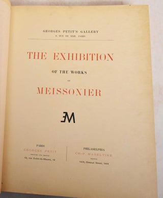 Item #185583 The exhibition of the works of Meissonier. Jean Louis Ernest Meissonier