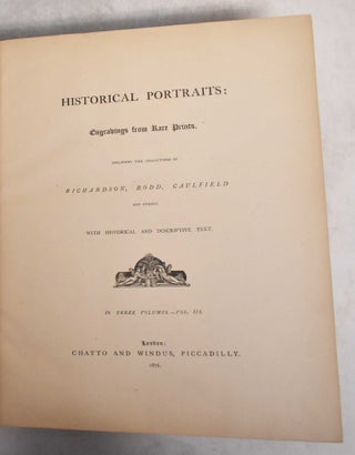 Historical portraits: Engravings from rare prints. Including the collection of Richardson, Rodd, Caulfield, and others. With historical and descriptive text