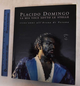 Item #185665 Placido Domingo: La Mia Voce Sotto Le Stelle, Trent'Anni All'Arena Di Verona. Renzo...