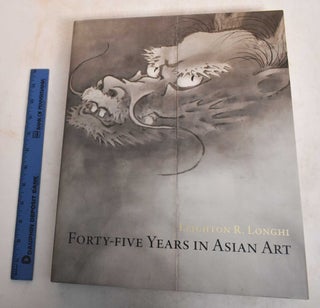 Leighton R. Longhi: Forty-Five Years In Asian Art