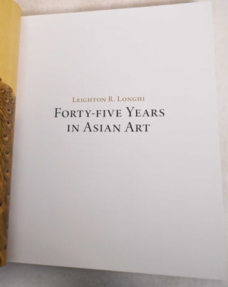 Leighton R. Longhi: Forty-Five Years In Asian Art