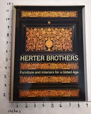 Item #18572 Herter Brothers: Furniture an d Interiors for a Gilded Age. Katherine S. Howe