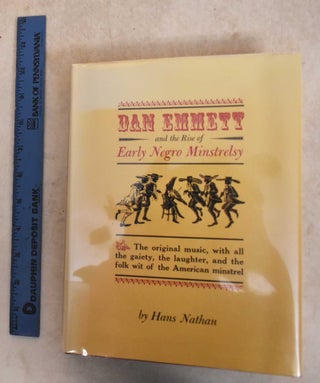 Item #185780 Dan Emmett and the Rise of Early Negro Minstrelsy. Hans Nathan