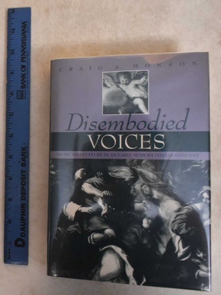Item #185796 Disembodied Voices: Music and Culture in an Early Modern Italian Convent. Craig Monson