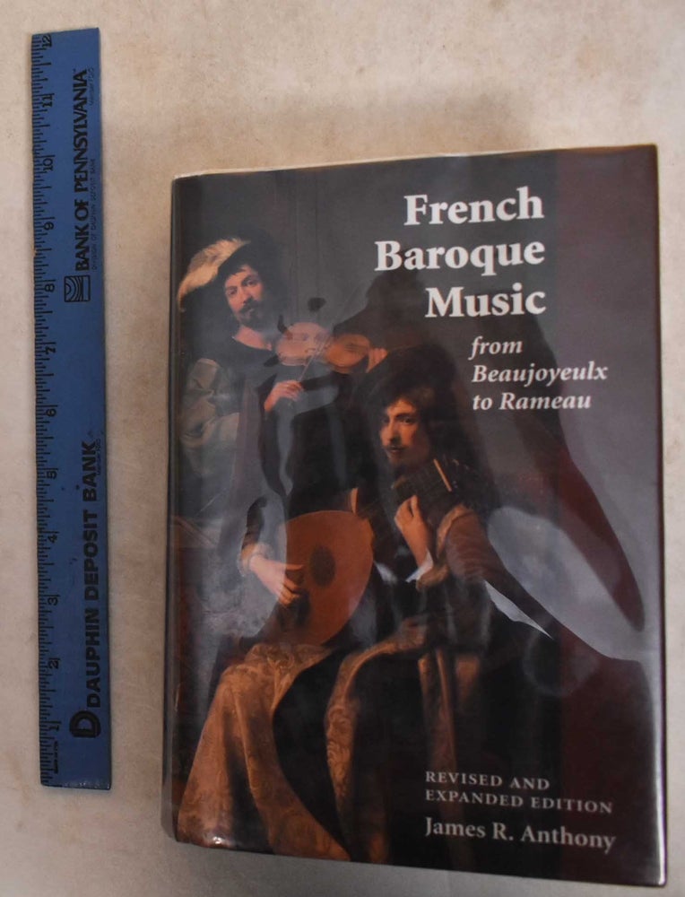 Item #185800 French Baroque Music From Beaujoyeulx to Rameau. James R. Anthony.