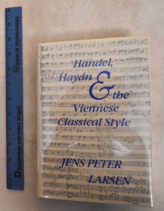 Item #185806 Handel, Haydn, and the Viennese Classical Style. Jens Peter Larsen
