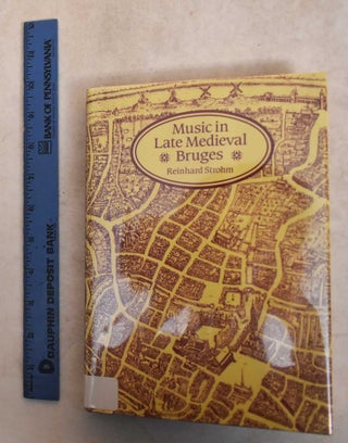 Item #185845 Music In Late Medieval Bruges. Reinhard Strohm