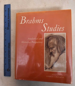 Item #185848 Brahms Studies: Analytical And Historical Perspectives. George S. Bozarth
