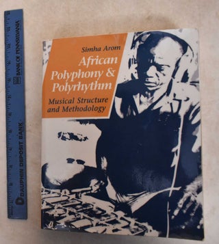 Item #185849 African Polyphony And Polyrhythm: Musical Structure And Methodology. Simha Arom