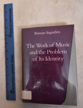 Item #185856 The Work Of Music And The Problem Of Its Identity. Roman Ingarden, Adam Czerniawski