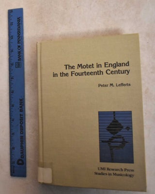 Item #185885 The Motet In England In The Fourteenth Century. Peter M. Lefferts