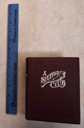 Item #185908 A Stuffed Club (Vol. VII, 1906-1907). John H. Tilden