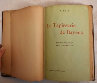 Item #185992 La Tapisserie de la reine Mathilde dite la Tapisserie de Bayeux. A. Lev&eacute