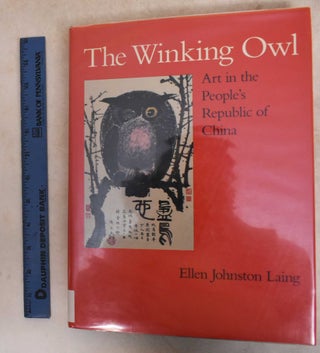 Item #186018 The Winking Owl: Art in the People's Republic of China. Ellen Johnston Laing