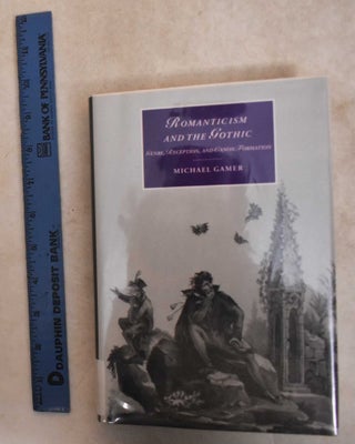 Item #186044 Romanticism And The Gothic: Genre, Reception, And Canon Formation. Michael Gamer