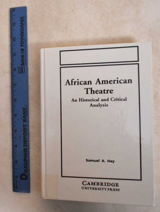Item #186062 African American Theatre: An Historical And Critical Analysis. Samuel A. Hay