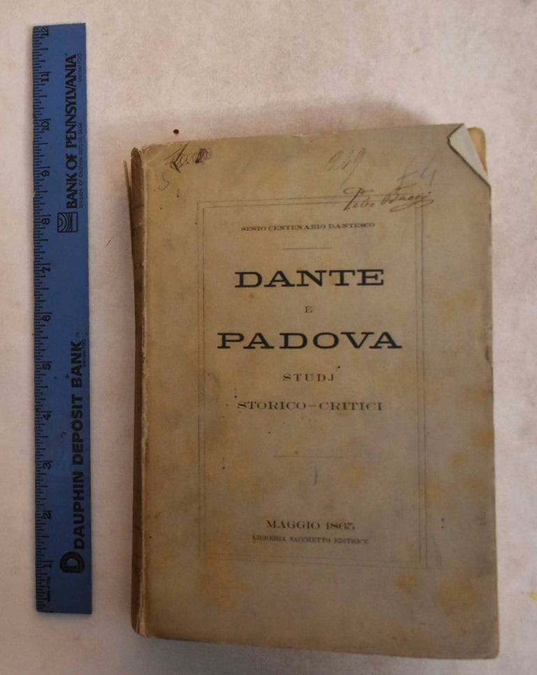 Item #186076 Dante e Padova: Studj Storico-Critici.