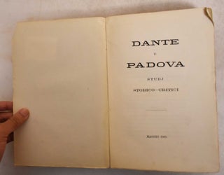 Dante e Padova: Studj Storico-Critici.