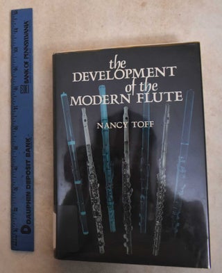 Item #186138 The Development of the Modern Flute. Nancy Toff