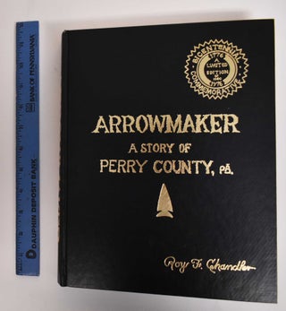 Arrowmaker: A Story Of Perry County, PA (Signed)