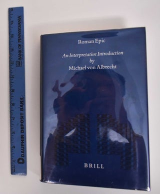 Item #186168 Roman Epic: An Interpretive Introduction. Michael Von Albrecht