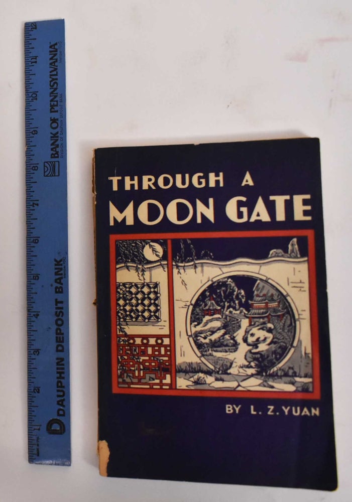 Item #186204 Through a Moon Gate. L. Z. Yuan.