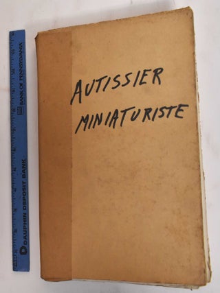 Autissier, Miniaturiste, 17725-1830: Avec le Portrait du Peintre par Lui-Meme et un Autographe. Lucien Lemaire.