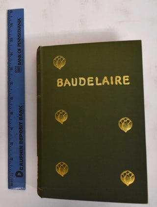 Item #186241 Charles Baudelaire; His life. Théophile Gautier, Charles Baudelaire, C Ranger...