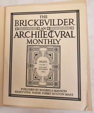 Item #186268 The Brickbuilder: An Architectural Monthly (November, January And Index 1906