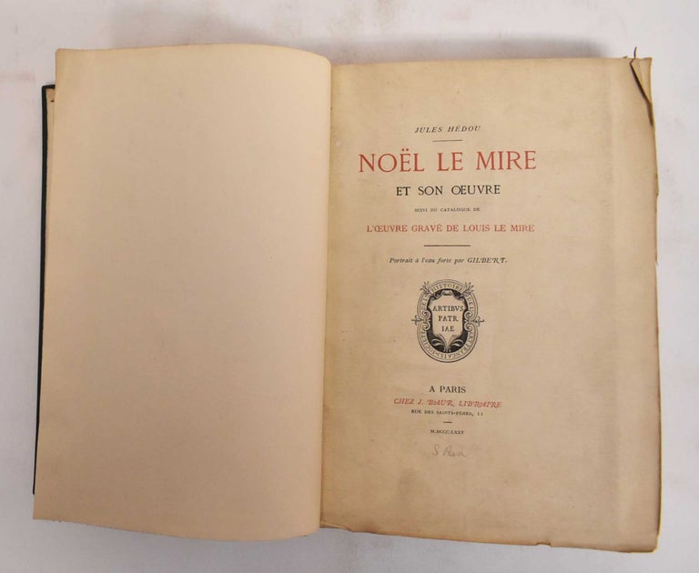 Item #186302 Noel le Mire et Son Oeuvre, Suivi du Catalogue de L"oeuvre Grave de Louis le Mire. Jules Hedou.